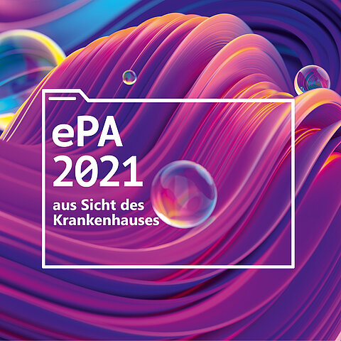 ePA2021 aus Sicht des Krankenhauses ePA2021 aus Sicht des Krankenhauses