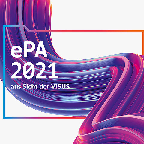 ePA2021 aus Sicht von VISUS ePA2021 aus Sicht von VISUS